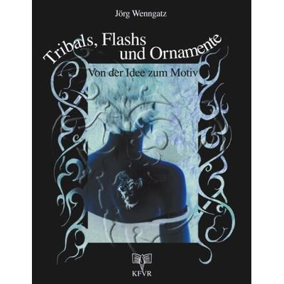 Tribals, Flashs und Ornamente: Von der Idee zum Motiv, Taschenbuch von Jörg Wenngatz, BoD – Books on Demand, 978-3-8311-2441-1