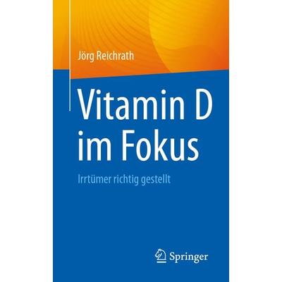 Vitamin D im Fokus, Taschenbuch von Jörg Reichrath, Springer Berlin, 978-3-662-68874-8