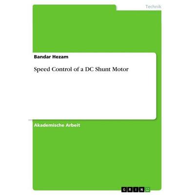 Speed Control of a DC Shunt Motor, Taschenbuch von Bandar Hezam, GRIN, 978-3-346-80470-9