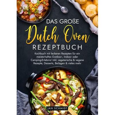 Das große Dutch Oven Rezeptbuch, Gebundene Ausgabe von Jan Schmidt, Tredition, 978-3-384-18706-2