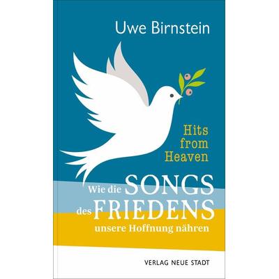 Hits from Heaven: Wie die SONGS DES FRIEDENS unsere Hoffnung nähren, Taschenbuch von Uwe Birnstein, Neue Stadt, 978-3-7346-1285-5