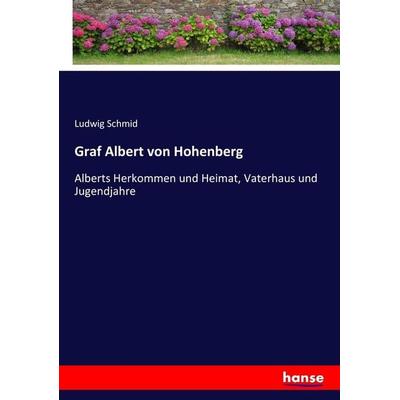 Graf Albert von Hohenberg, Taschenbuch von Ludwig Schmid, Hansebooks, 978-3-7433-6330-4