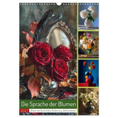 Die Sprache der Blumen (Wandkalender 2027 DIN A3 hoch), CALVENDO Monatskalender