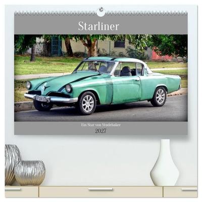 Starliner - Ein Star von Studebaker (hochwertiger Premium Wandkalender 2027 DIN A2 quer), Kunstdruck in Hochglanz