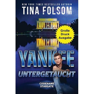 Yankee - Untergetaucht (Große Druckausgabe), Taschenbuch von Tina Folsom, Tina Folsom, 978-1-961208-06-3
