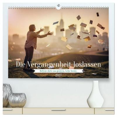Die Vergangenheit loslassen (hochwertiger Premium Wandkalender 2027 DIN A2 quer), Kunstdruck in Hochglanz