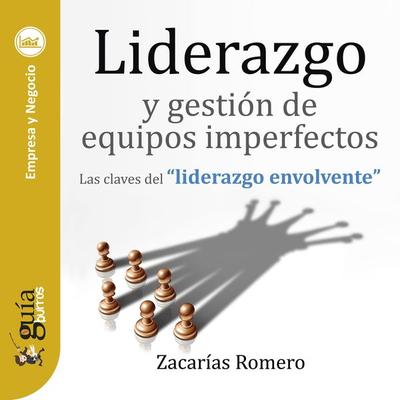 GuíaBurros: Liderazgo y gestión de equipos imperfectos - Zacarías Romero, Audio, 9788419129826