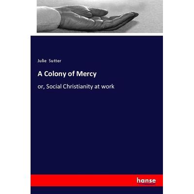 A Colony of Mercy, Taschenbuch von Julie Sutter, Hansebooks, 978-3-337-96536-5