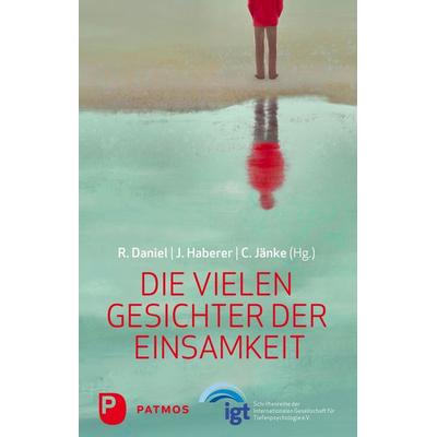 Die vielen Gesichter der Einsamkeit, Taschenbuch von , Patmos Verlag, 978-3-8436-1663-8