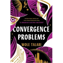Convergence Problems, Belletristik von Wole Talabi