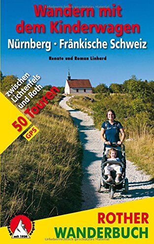 Renate Linhard - Wandern mit dem Kinderwagen Nürnberg - Fränkische Schweiz: zwischen Lichtenfels und Roth. 50 Touren. Mit GPS-Tracks - Preis vom 01.10.2026 17:08:56 h