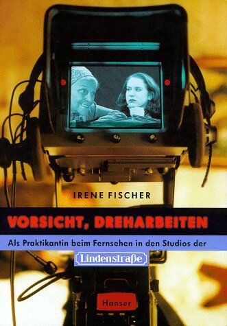 Irene Fischer - Vorsicht, Dreharbeiten: Als Praktikantin beim Fernsehen in den Studios der Lindenstraße - Preis vom 10.10.2026 11:48:34 h