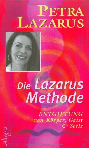 Petra Lazarus - Die Lazarus-Methode: Entgiftung von Körper, Geist und Seele - Preis vom 09.10.2026 07:28:09 h