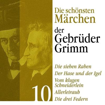 Die sieben Raben: Die schönsten Märchen der Gebrüder Grimm 10 - Gebrüder Grimm, Audio, 9783955970420