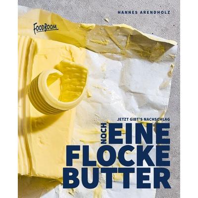 Noch eine Flocke Butter, Gebundene Ausgabe von Hannes Arendholz, Tietge, 978-3-949346-13-2