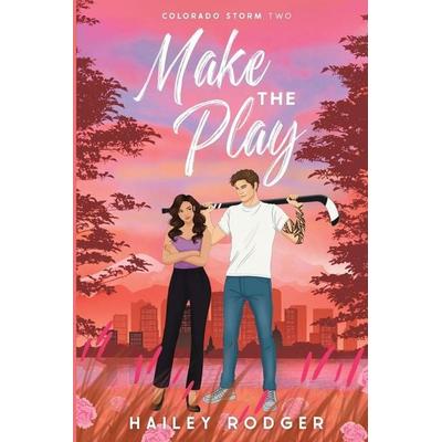 Make The Play, Taschenbuch von Hailey Rodger, Atlas and Oak Digital LTD, 978-1-06-705271-3
