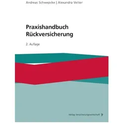 Praxishandbuch Rückversicherung, Fachbücher von Alexandra Vetter, Andreas Schwepcke