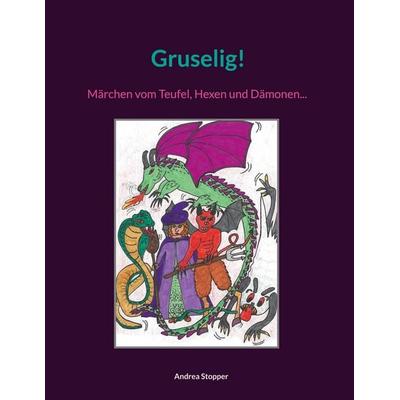 Gruselig!, Gebundene Ausgabe von Andrea Stopper, BoD – Books on Demand, 978-3-7693-0032-1