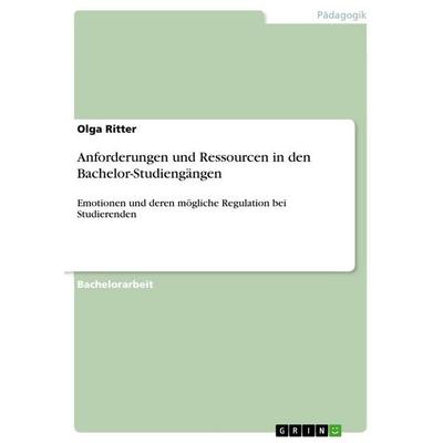 Anforderungen und Ressourcen in den Bachelor-Studiengängen, Taschenbuch von Olga Ritter, GRIN, 978-3-656-05403-0