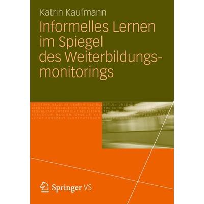 Informelles Lernen im Spiegel des Weiterbildungsmonitorings, Taschenbuch von Katrin Kaufmann, VS Verlag für Sozialwissenschaften, 978-3-531-19384-7