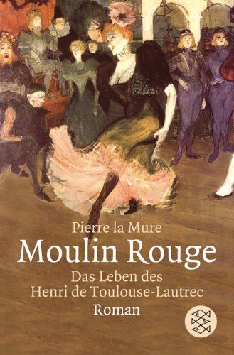 Pierre LaMure - Moulin Rouge: Roman um Henri de Toulouse-Lautrec - Preis vom 06.10.2026 07:26:00 h