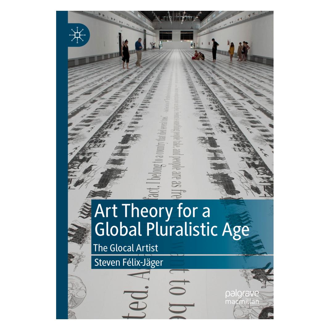 Springer Art Theory for a Global Pluralistic Age (Englisch, Softcover, Steven Félix-Jäger) (56168694)