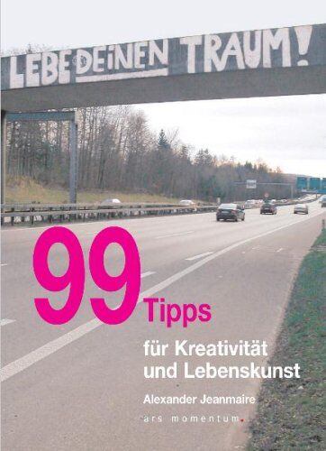 Alexander Jeanmaire - 99 Tipps für Kreativität und Lebenskunst - Preis vom 09.10.2026 07:28:09 h