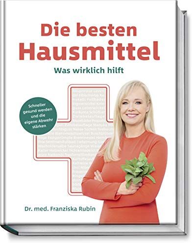 Franziska Rubin - Die besten Hausmittel: Was wirklich hilft. - Schneller gesund werden und die eigene Abwehr stärken. - Preis vom 10.10.2026 11:48:34 h