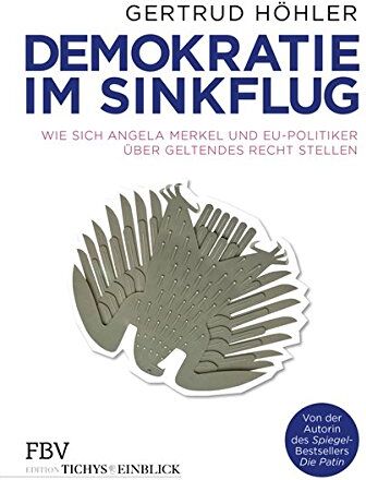 Gertrud Höhler - Demokratie im Sinkflug: Wie sich Angela Merkel und EU-Politiker über geltendes Recht stellen (Edition Tichys Einblick) - Preis vom 09.10.2026 07:28:09 h