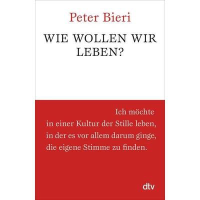Wie wollen wir leben?, Taschenbuch von Peter Bieri, dtv