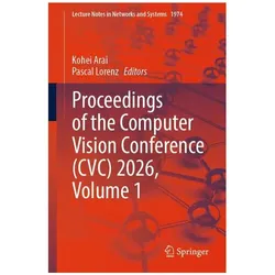 Proceedings of the Computer Vision Conference (CVC) 2026, Volume 1, Fachbücher von Kohei Arai, Pascal Lorenz