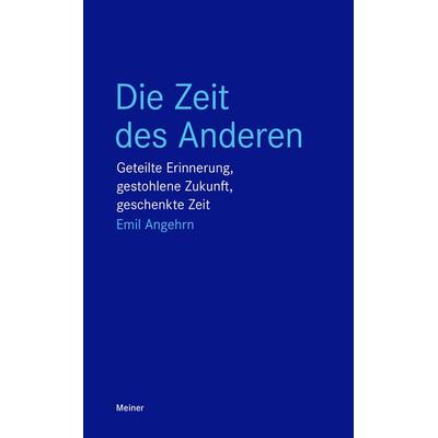 Die Zeit des Anderen, Taschenbuch von Emil Angehrn, Meiner, F, 978-3-7873-4362-1