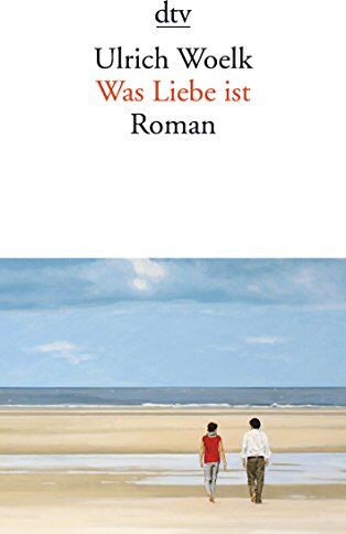 Ulrich Woelk - Was Liebe ist: Roman - Preis vom 07.10.2026 11:45:10 h
