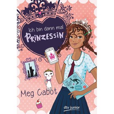 Ich bin dann mal Prinzessin, Gebundene Ausgabe von Meg Cabot, dtv