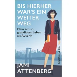 Bis hierher war's ein weiter Weg, Belletristik von Jami Attenberg, Barbara Christ