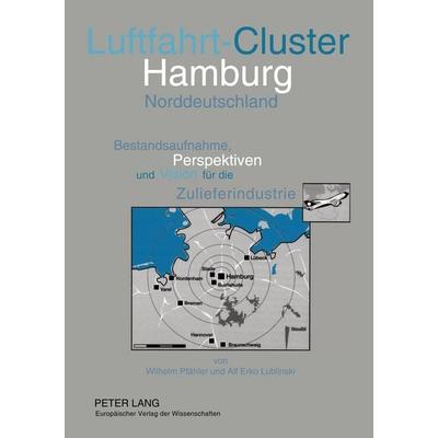 Luftfahrt-Cluster Hamburg/Norddeutschland, Taschenbuch von Wilhelm Pfähler,Alf Erko Lublinski, Peter Lang GmbH, Internationaler Verlag der