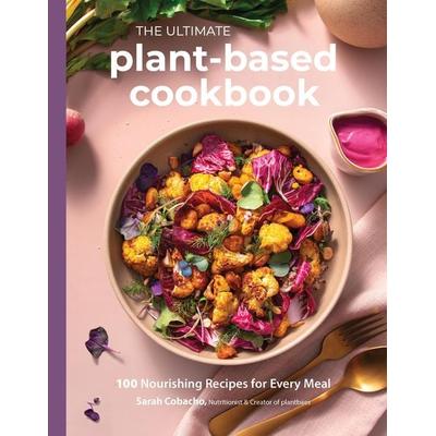 The Ultimate Plant-Based Cookbook, Taschenbuch von Sarah Cobacho, Page Street Publishing