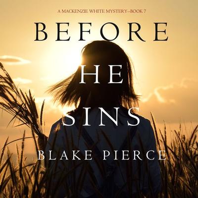 Before He Sins (A Mackenzie White Mystery—Book 7) - Blake Pierce, Audio, 9781640298828