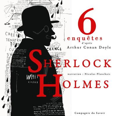 6 nouvelles enquêtes de Sherlock Holmes et du Dr Watson - Arthur Conan Doyle, Audio, 9782821110915