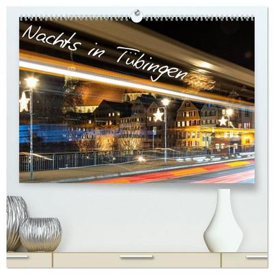 Nachts in Tübingen (hochwertiger Premium Wandkalender 2026 DIN A2 quer), Kunstdruck in Hochglanz