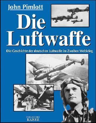 John Pimlott - Die Luftwaffe. Die Geschichte der deutschen Luftwaffe im Zweiten Weltkrieg - Preis vom 10.10.2026 11:48:34 h