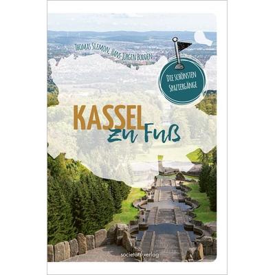 Kassel zu Fuß, Taschenbuch von Thomas Siemon,Hans-Jürgen Bodden, Societäts-Verlag, 978-3-95542-471-8