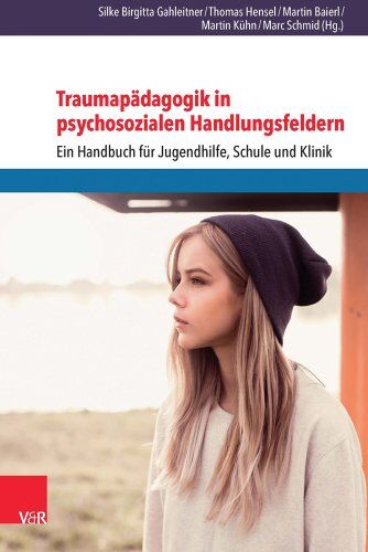 Silke Gahleitner - Traumapädagogik in psychosozialen Handlungsfeldern: Ein Handbuch für Jugendhilfe, Schule und Klinik - Preis vom 30.09.2026 09:01:18 h