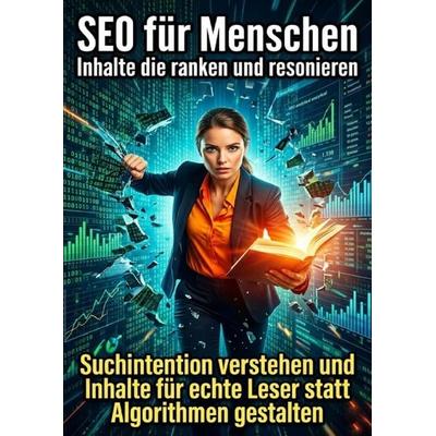 SEO für Menschen: Inhalte die ranken und resonieren, Taschenbuch von Sophie Neumann, Epubli, 978-3-565-32086-8
