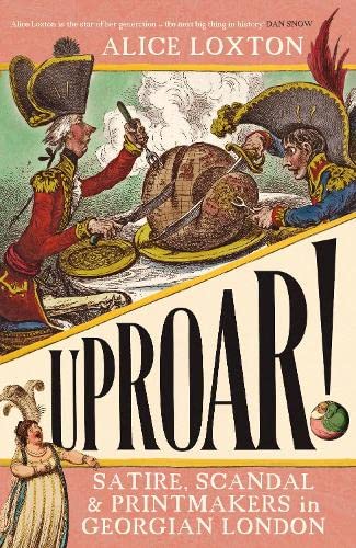 Alice Loxton - Uproar!: Satire, Scandal and Printmakers in Georgian London - Preis vom 10.10.2026 11:48:34 h