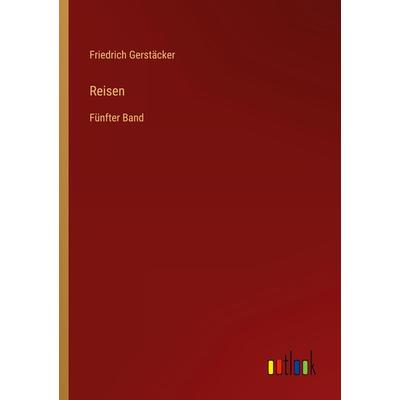 Reisen, Taschenbuch von Friedrich Gerstäcker, Outlook, 978-3-368-42448-0