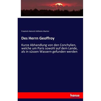 Des Herrn Geoffroy, Taschenbuch von Friedrich Heinrich Wilhelm Martini, Hansebooks, 978-3-7428-9024-5