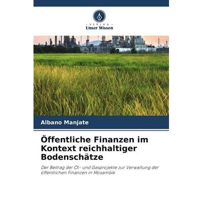 Öffentliche Finanzen im Kontext reichhaltiger Bodenschätze, Taschenbuch von Albano Manjate, Verlag Unser Wissen