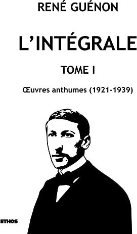 René Guénon - L'intégrale tome 1 : OEuvres anthumes (1921-1939) - Preis vom 02.10.2026 23:42:20 h