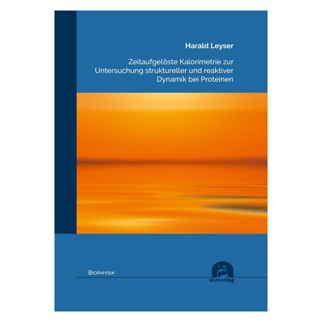 UTZ Verlag Zeitaufgelöste Kalorimetrie zur Untersuchung struktureller und reaktiver Dynamik bei Proteinen (Softcover, Harald Leyser) (56890634)